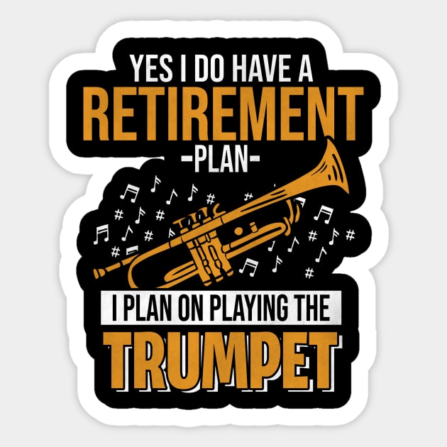 Yes I Do Have A Retirement Plan Trumpet Sticker by funkyteesfunny